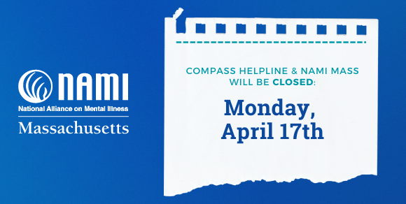 Compass Helpline and NAMI Mass will be closed Monday April 17th, written on a torn piece of notepaper.